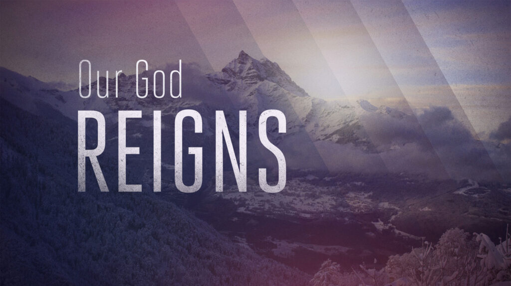 Our God Reigns - Sovereignty of God Sermon Series